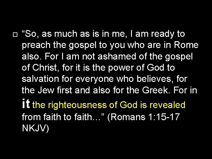 “So, as much as is in me, I am ready to preach the “So, as much as is in me, I am ready to preach the