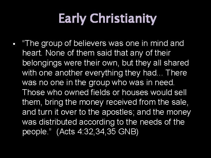 Early Christianity “The group of believers was one in mind and heart. None of Early Christianity “The group of believers was one in mind and heart. None of