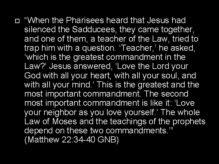“When the Pharisees heard that Jesus had silenced the Sadducees, they came together, “When the Pharisees heard that Jesus had silenced the Sadducees, they came together,