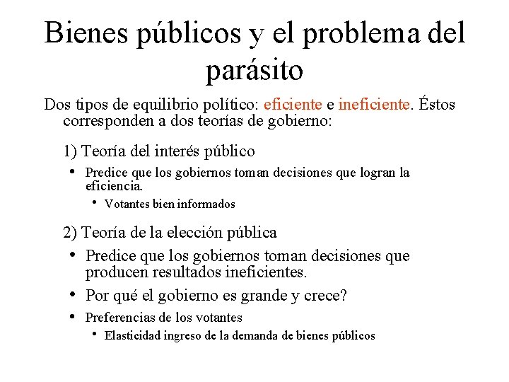 Bienes públicos y el problema del parásito Dos tipos de equilibrio político: eficiente e
