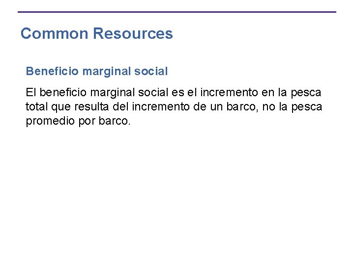 Common Resources Beneficio marginal social El beneficio marginal social es el incremento en la