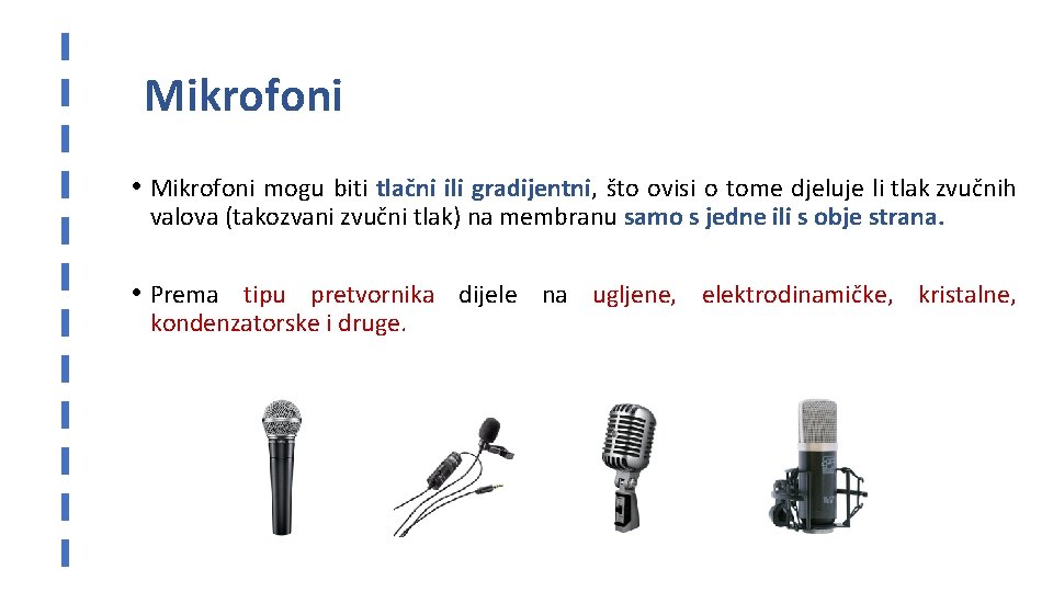 Mikrofoni • Mikrofoni mogu biti tlačni ili gradijentni, što ovisi o tome djeluje li