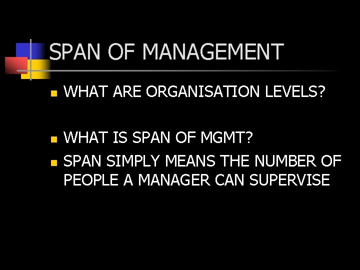 SPAN OF MANAGEMENT n n n WHAT ARE ORGANISATION LEVELS? WHAT IS SPAN OF