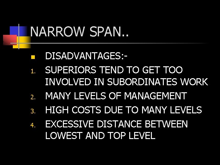 NARROW SPAN. . n 1. 2. 3. 4. DISADVANTAGES: SUPERIORS TEND TO GET TOO