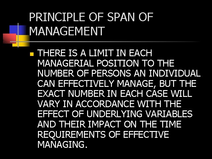 PRINCIPLE OF SPAN OF MANAGEMENT n THERE IS A LIMIT IN EACH MANAGERIAL POSITION