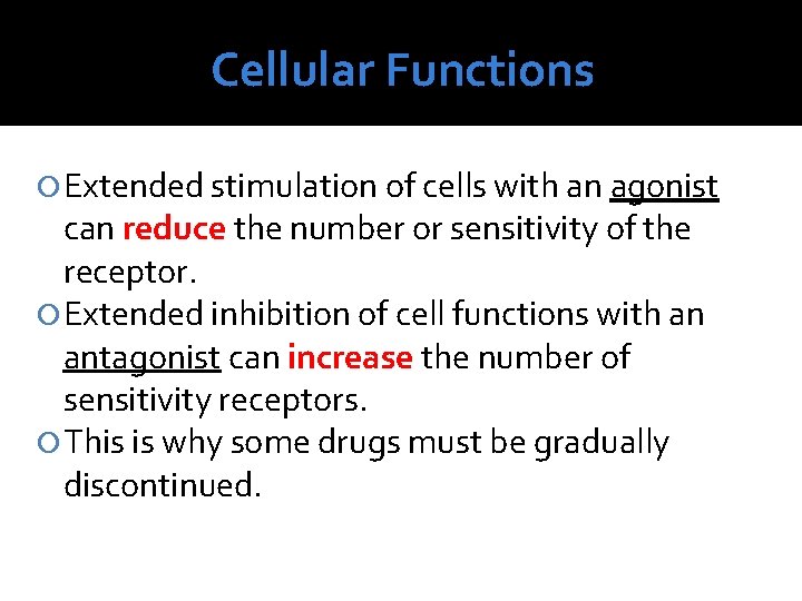 Cellular Functions Extended stimulation of cells with an agonist can reduce the number or