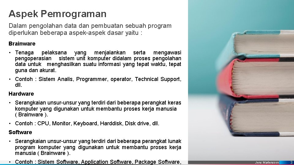 Aspek Pemrograman Dalam pengolahan data dan pembuatan sebuah program diperlukan beberapa aspek-aspek dasar yaitu