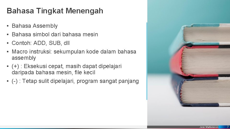 Bahasa Tingkat Menengah • • Bahasa Assembly Bahasa simbol dari bahasa mesin Contoh: ADD,