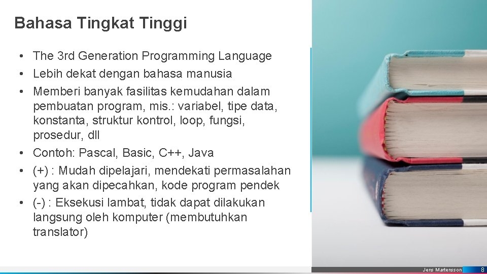 Bahasa Tingkat Tinggi • The 3 rd Generation Programming Language • Lebih dekat dengan