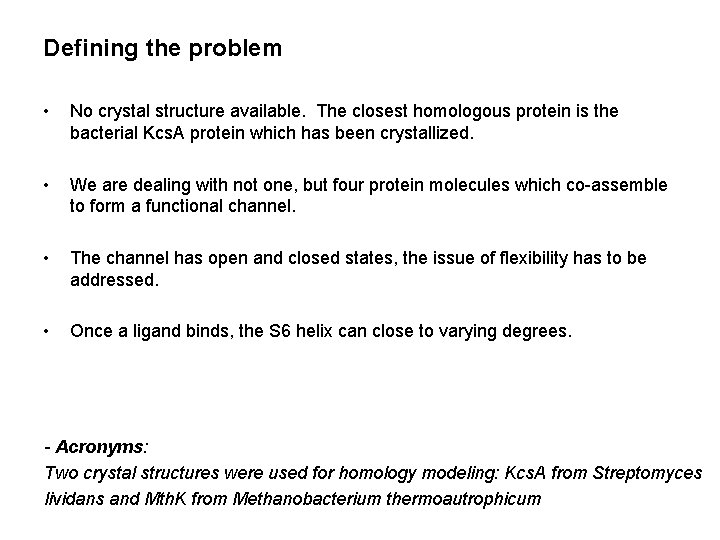 Defining the problem • No crystal structure available. The closest homologous protein is the