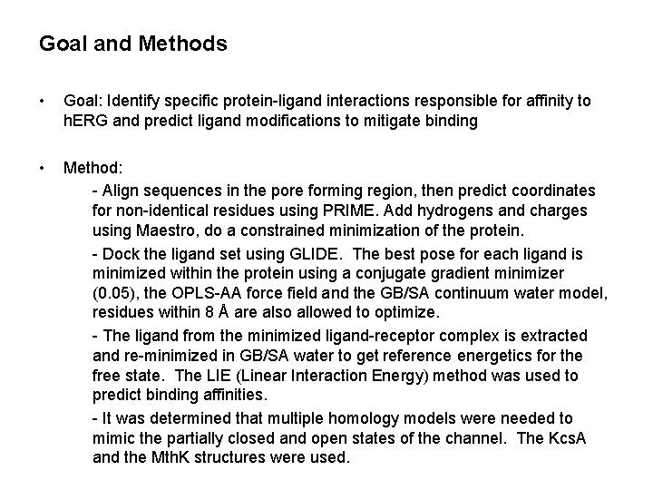 Goal and Methods • Goal: Identify specific protein-ligand interactions responsible for affinity to h.