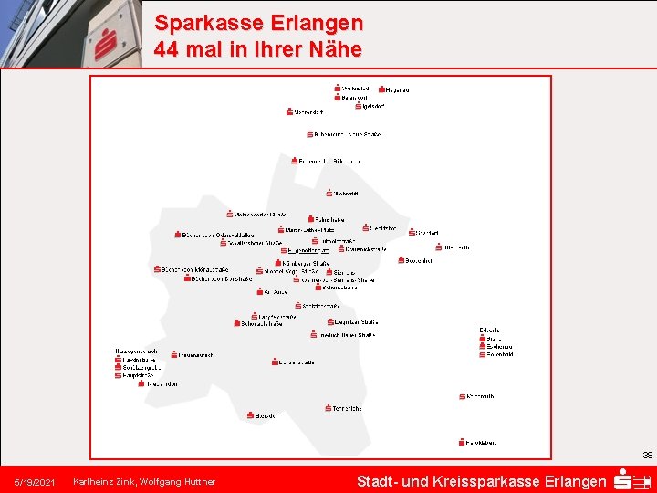 Sparkasse Erlangen 44 mal in Ihrer Nähe 38 5/19/2021 Karlheinz Zink, Wolfgang Huttner Stadt-