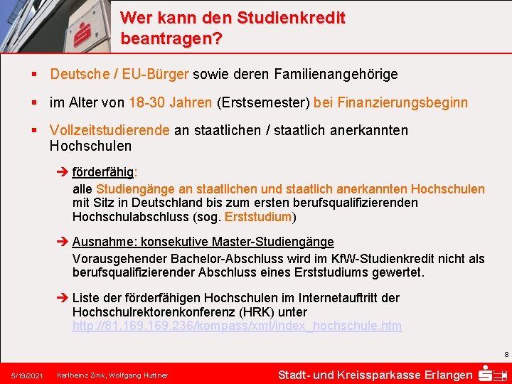 Wer kann den Studienkredit beantragen? § Deutsche / EU-Bürger sowie deren Familienangehörige § im
