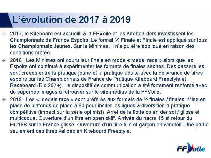L’évolution de 2017 à 2019 2017, le Kiteboard est accueilli à la FFVoile et