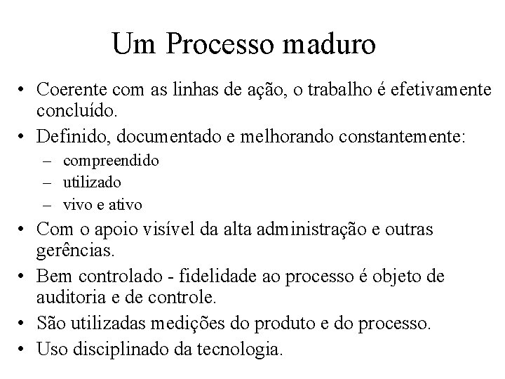 Um Processo maduro • Coerente com as linhas de ação, o trabalho é efetivamente