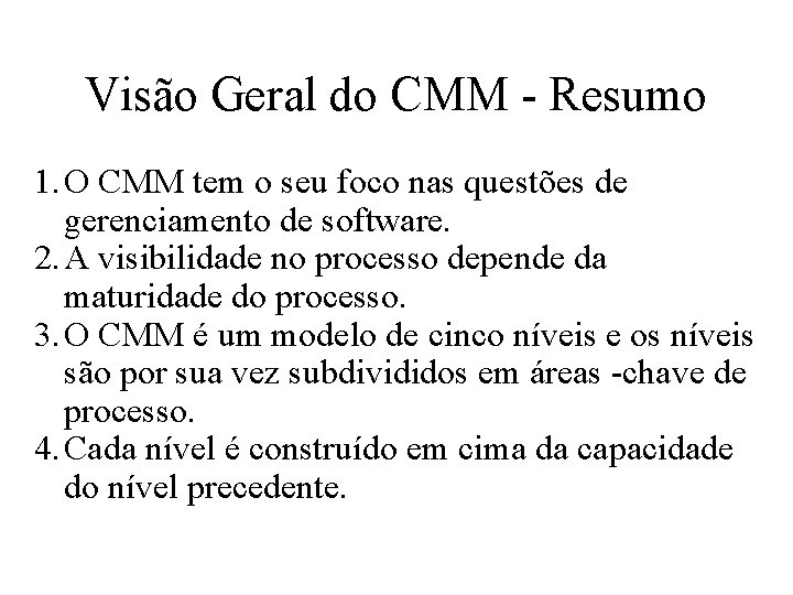 Visão Geral do CMM - Resumo 1. O CMM tem o seu foco nas