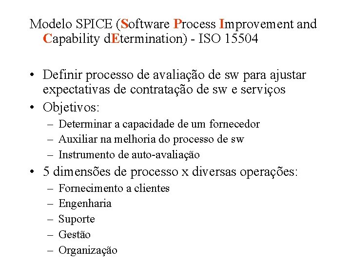 Modelo SPICE (Software Process Improvement and Capability d. Etermination) - ISO 15504 • Definir