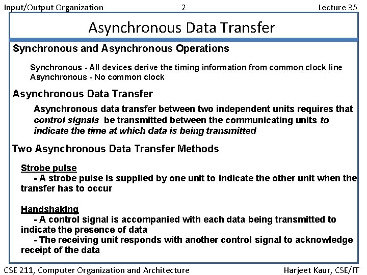 Input/Output Organization 2 Lecture 35 Asynchronous Data Transfer Synchronous and Asynchronous Operations Synchronous -