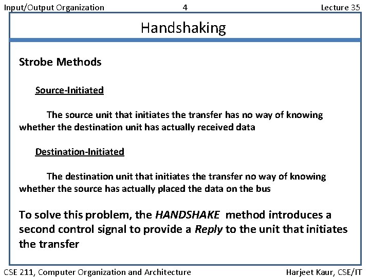 Input/Output Organization 4 Lecture 35 Handshaking Strobe Methods Source-Initiated The source unit that initiates