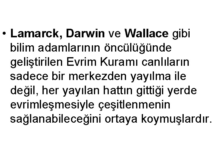  • Lamarck, Darwin ve Wallace gibi bilim adamlarının öncülüğünde geliştirilen Evrim Kuramı canlıların