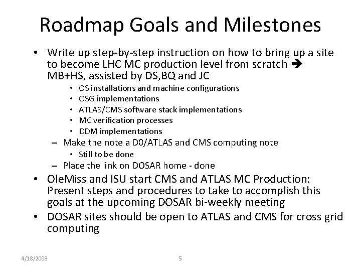 Roadmap Goals and Milestones • Write up step-by-step instruction on how to bring up