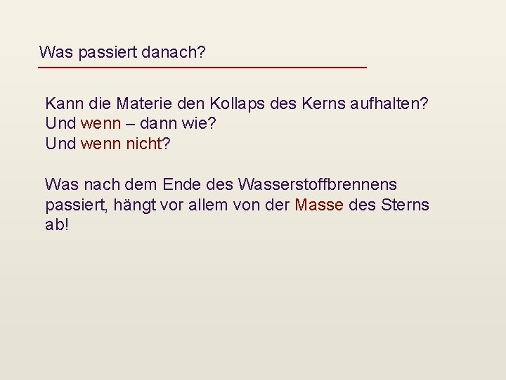 Was passiert danach? Kann die Materie den Kollaps des Kerns aufhalten? Und wenn –