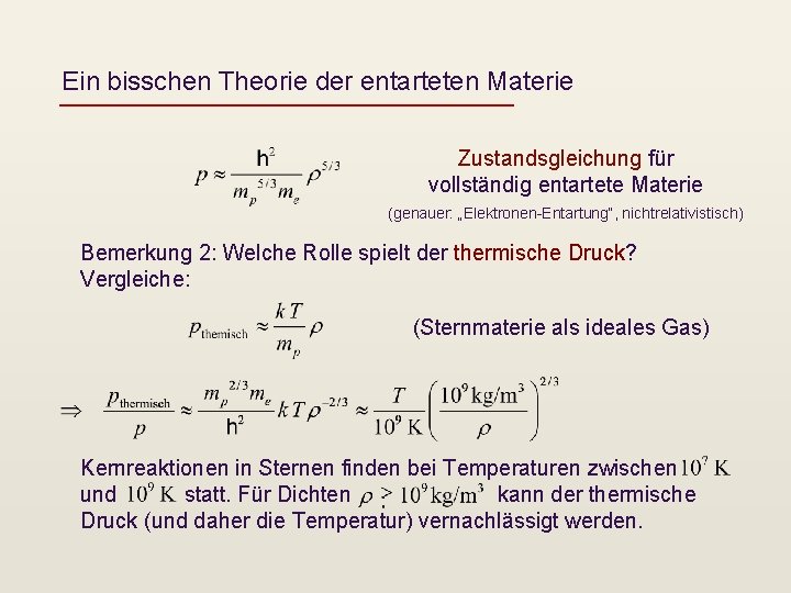 Ein bisschen Theorie der entarteten Materie Zustandsgleichung für vollständig entartete Materie (genauer: „Elektronen-Entartung“, nichtrelativistisch)