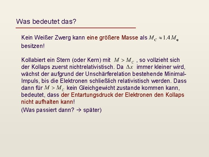 Was bedeutet das? Kein Weißer Zwerg kann eine größere Masse als besitzen! Kollabiert ein