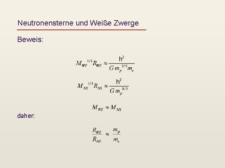 Neutronensterne und Weiße Zwerge Beweis: daher: 