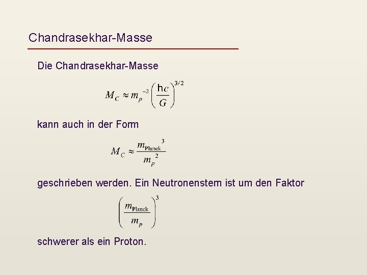 Chandrasekhar-Masse Die Chandrasekhar-Masse kann auch in der Form geschrieben werden. Ein Neutronenstern ist um