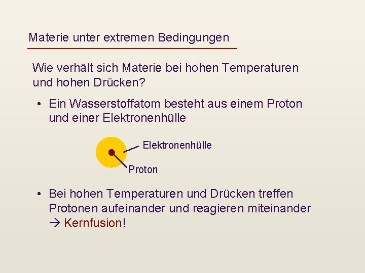 Materie unter extremen Bedingungen Wie verhält sich Materie bei hohen Temperaturen und hohen Drücken?