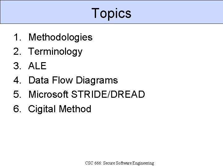 Topics 1. 2. 3. 4. 5. 6. Methodologies Terminology ALE Data Flow Diagrams Microsoft