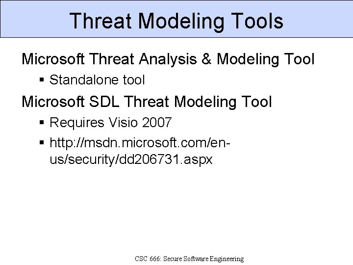 Threat Modeling Tools Microsoft Threat Analysis & Modeling Tool Standalone tool Microsoft SDL Threat