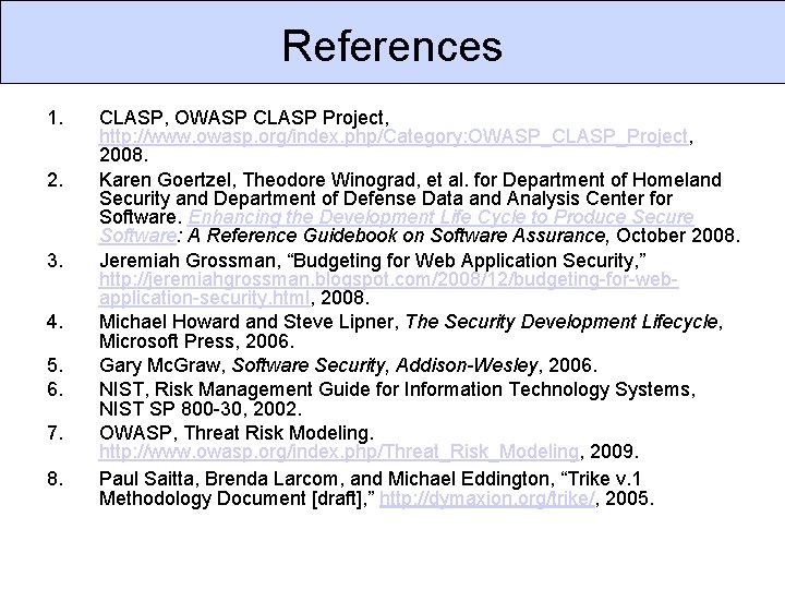 References 1. 2. 3. 4. 5. 6. 7. 8. CLASP, OWASP CLASP Project, http: