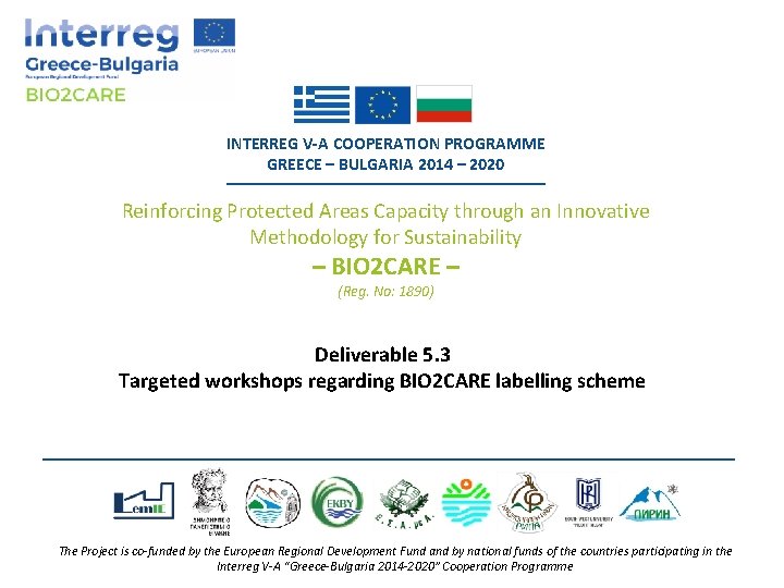 INTERREG V-A COOPERATION PROGRAMME GREECE – BULGARIA 2014 – 2020 Reinforcing Protected Areas Capacity