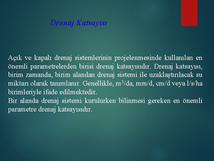 Drenaj Katsayısı Açık ve kapalı drenaj sistemlerinin projelenmesinde kullanılan en önemli parametrelerden birisi drenaj