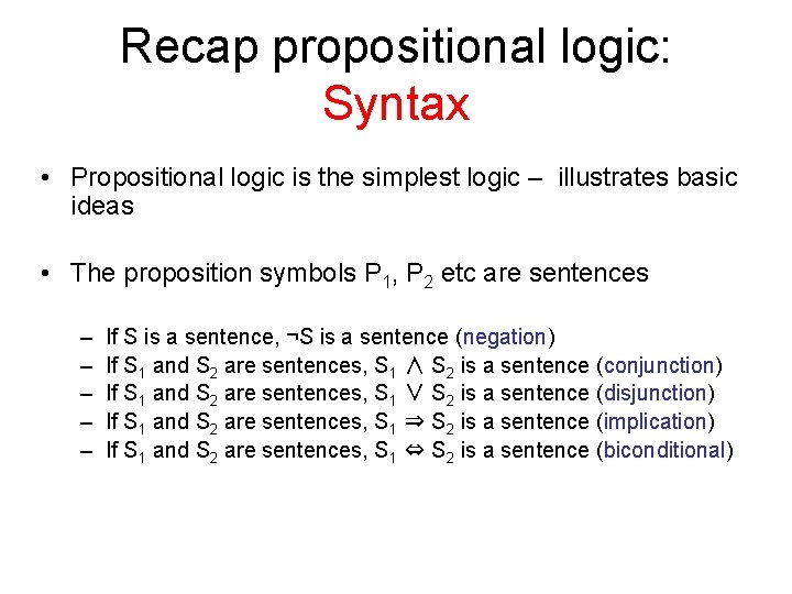 Recap propositional logic: Syntax • Propositional logic is the simplest logic – illustrates basic
