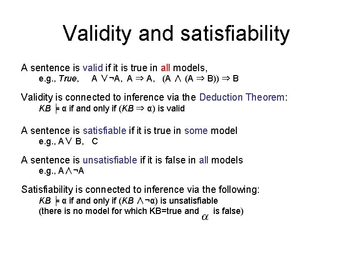 Validity and satisfiability A sentence is valid if it is true in all models,
