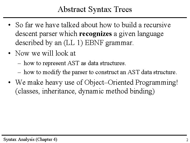Abstract Syntax Trees • So far we have talked about how to build a Abstract Syntax Trees • So far we have talked about how to build a