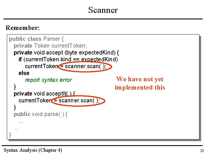 Scanner Remember: public class Parser { private Token current. Token; private void accept (byte Scanner Remember: public class Parser { private Token current. Token; private void accept (byte