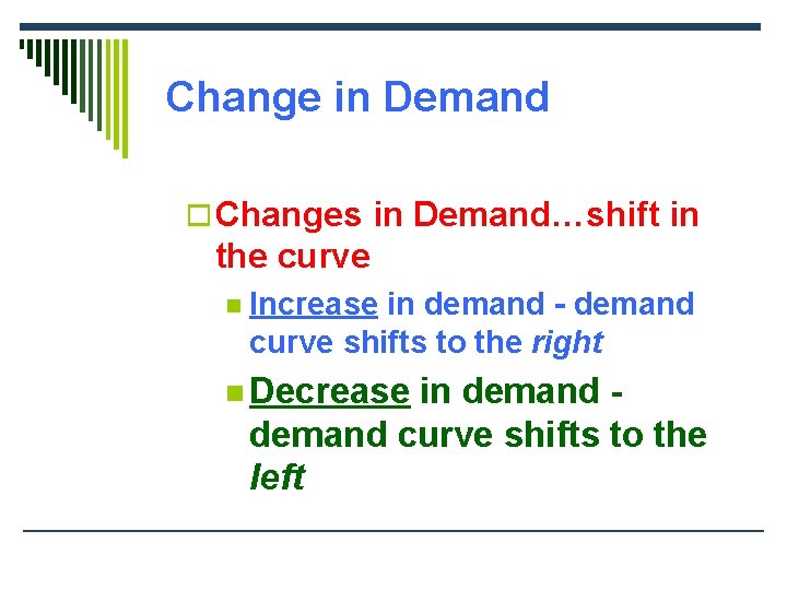 Change in Demand o Changes in Demand…shift in the curve n Increase in demand
