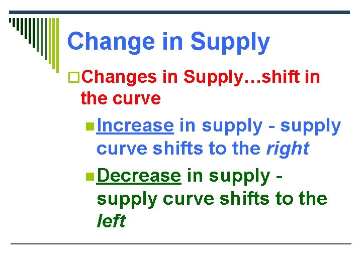 Change in Supply o. Changes in Supply…shift in the curve n Increase in supply