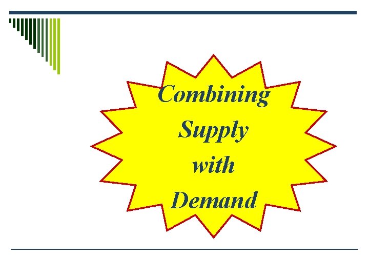 Combining Supply with Demand 