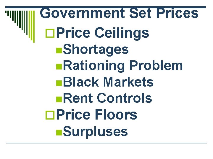 Government Set Prices o. Price Ceilings n. Shortages n. Rationing Problem n. Black Markets