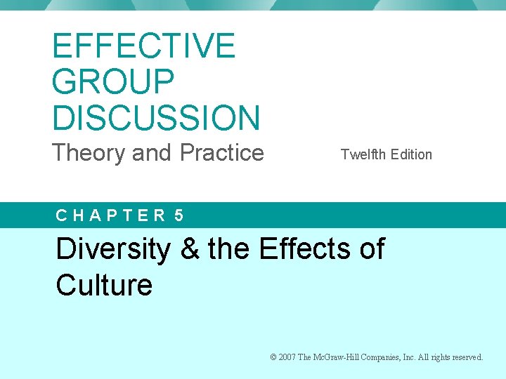 EFFECTIVE GROUP DISCUSSION Theory and Practice Twelfth Edition CHAPTER 5 Diversity & the Effects