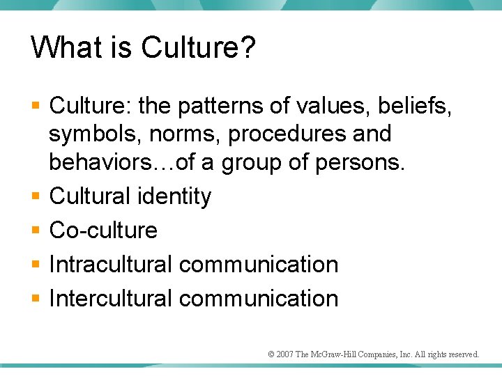 What is Culture? § Culture: the patterns of values, beliefs, symbols, norms, procedures and