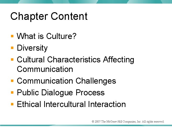 Chapter Content § What is Culture? § Diversity § Cultural Characteristics Affecting Communication §
