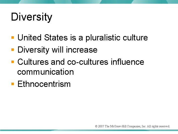 Diversity § United States is a pluralistic culture § Diversity will increase § Cultures