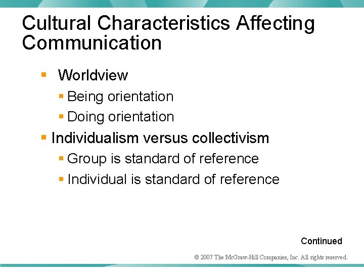 Cultural Characteristics Affecting Communication § Worldview § Being orientation § Doing orientation § Individualism