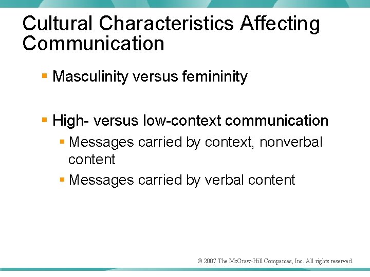 Cultural Characteristics Affecting Communication § Masculinity versus femininity § High- versus low-context communication §